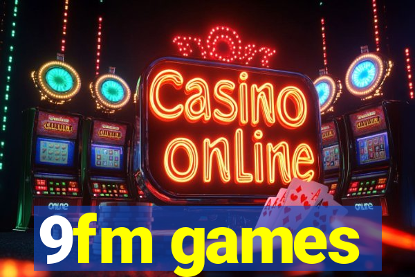 9fm games